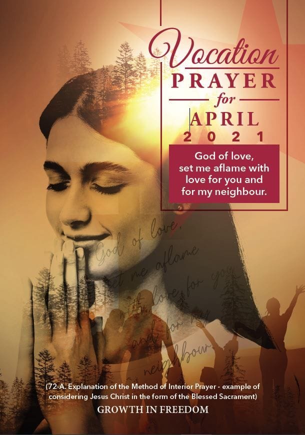 Vocations Prayer - April 2021 "God of love, set me aflame with love for you and for my neighbour" Vocations Prayer - April 2021 "God of love, set me aflame with love for you and for my neighbour"